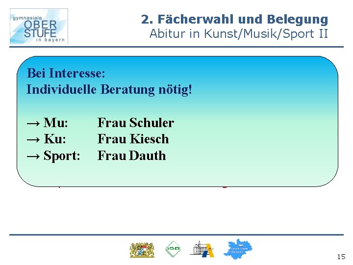 2. Fächerwahl und Belegung Abitur in Kunst/Musik/Sport II • Bei Voraussetzungen zur Belegung eines