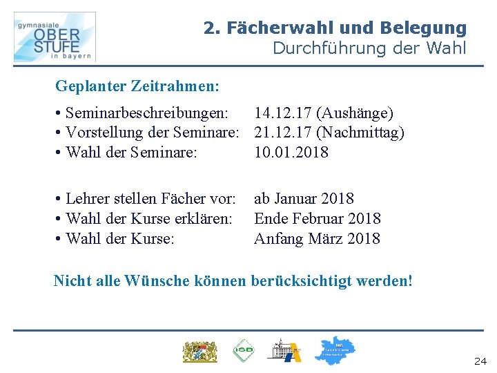 2. Fächerwahl und Belegung Durchführung der Wahl Geplanter Zeitrahmen: • Seminarbeschreibungen: 14. 12. 17