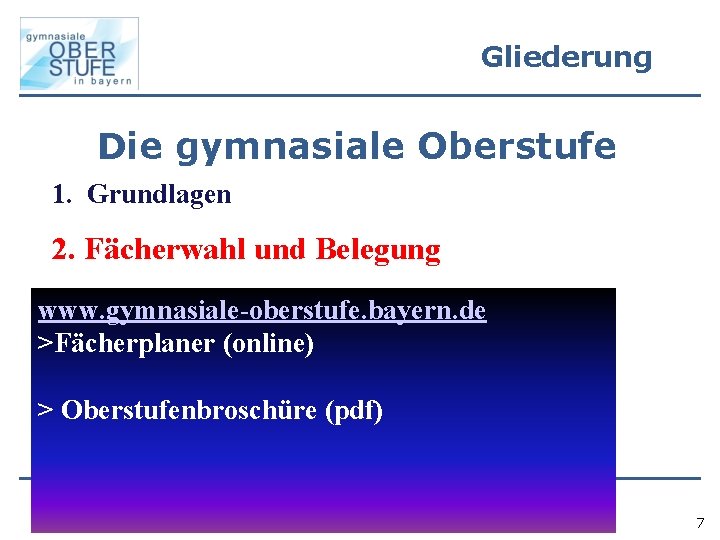 Gliederung Die gymnasiale Oberstufe 1. Grundlagen 2. Fächerwahl und Belegung 3. Qualifikationssystem www. gymnasiale-oberstufe.