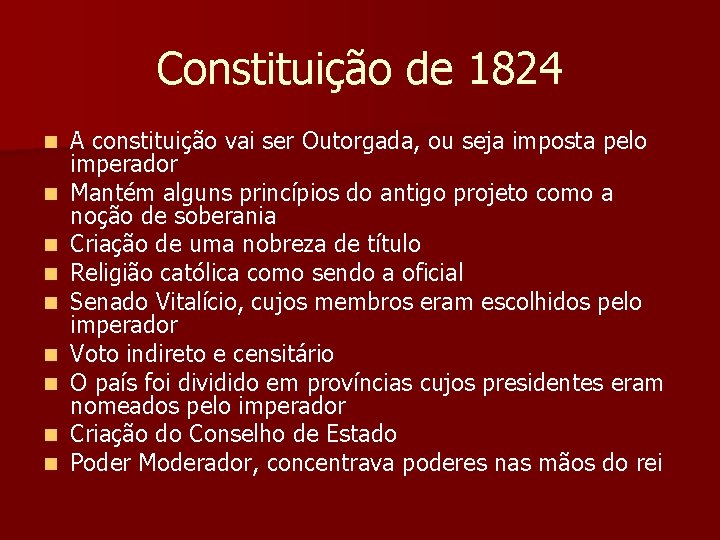 Constituição de 1824 n n n n n A constituição vai ser Outorgada, ou