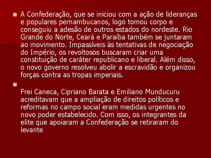 n n A Confederação, que se iniciou com a ação de lideranças e populares