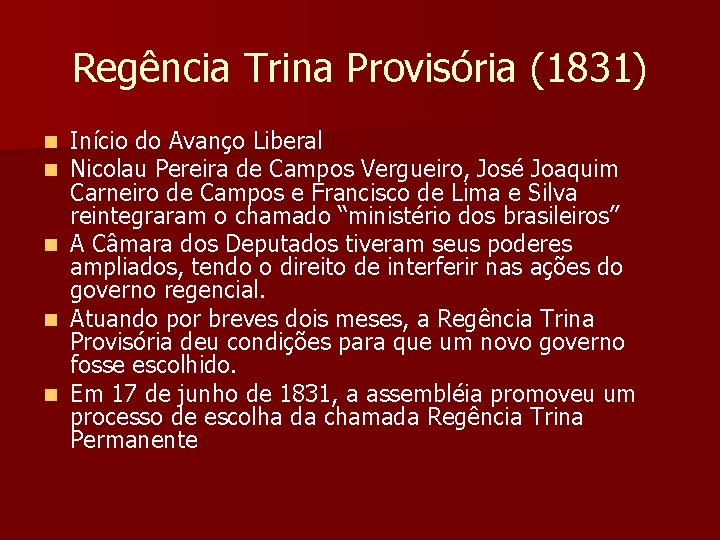 Regência Trina Provisória (1831) n n n Início do Avanço Liberal Nicolau Pereira de