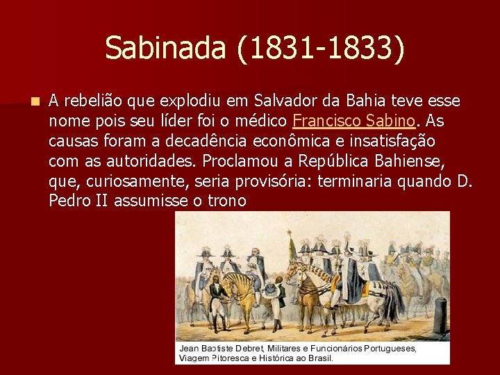  Sabinada (1831 -1833) n A rebelião que explodiu em Salvador da Bahia teve