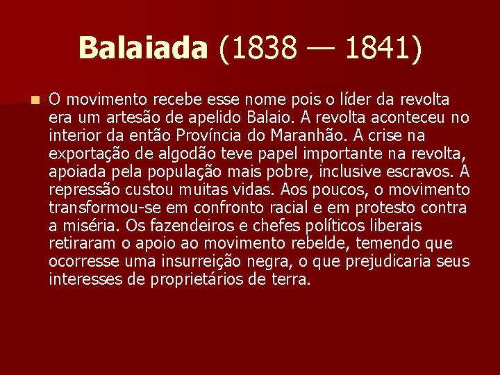 Balaiada (1838 — 1841) n O movimento recebe esse nome pois o líder da