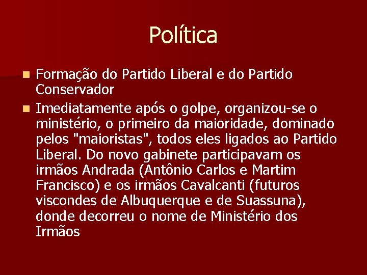 Política Formação do Partido Liberal e do Partido Conservador n Imediatamente após o golpe,