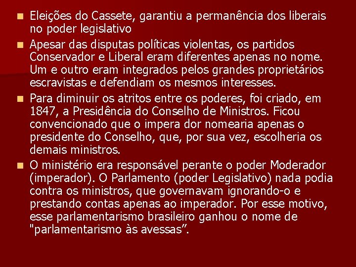 Eleições do Cassete, garantiu a permanência dos liberais no poder legislativo n Apesar das