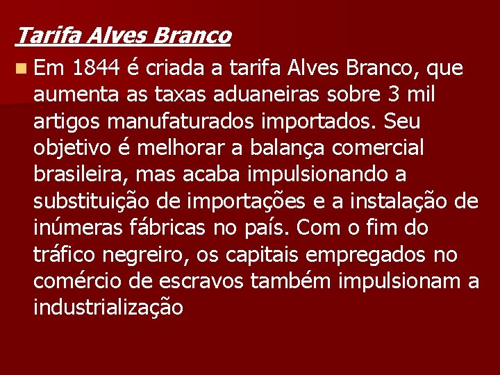 Tarifa Alves Branco n Em 1844 é criada a tarifa Alves Branco, que aumenta
