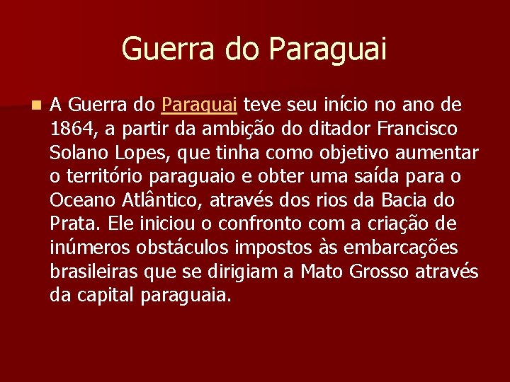 Guerra do Paraguai n A Guerra do Paraguai teve seu início no ano de