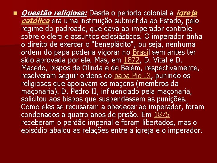 n Questão religiosa: Desde o período colonial a igreja católica era uma instituição submetida