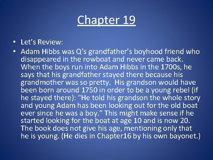 Chapter 19 • Let’s Review: • Adam Hibbs was Q’s grandfather’s boyhood friend who