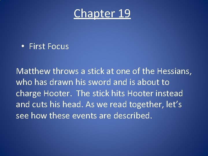 Chapter 19 • First Focus Matthew throws a stick at one of the Hessians,