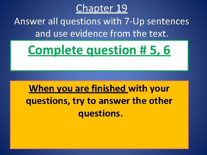 Chapter 19 Answer all questions with 7 -Up sentences and use evidence from the