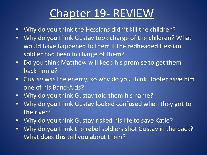 Chapter 19 - REVIEW • Why do you think the Hessians didn’t kill the