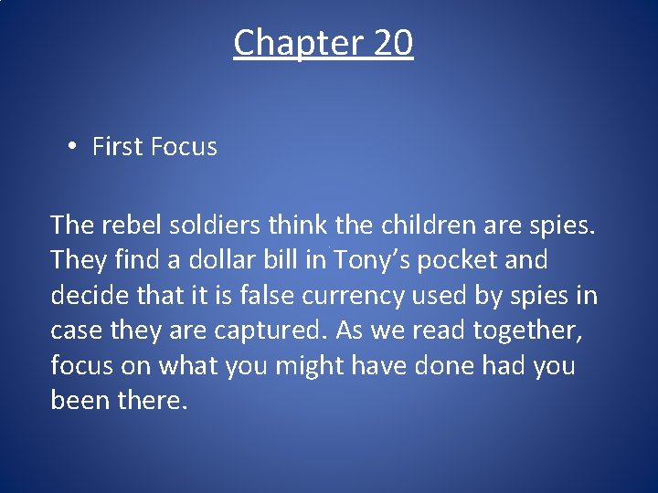 Chapter 20 • First Focus The rebel soldiers think the children are spies. They