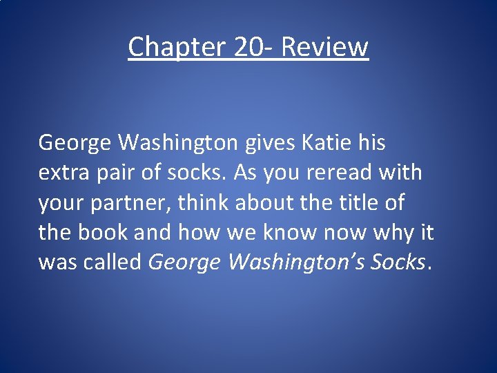 Chapter 20 - Review George Washington gives Katie his extra pair of socks. As