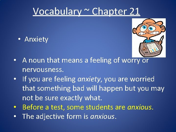 Vocabulary ~ Chapter 21 • Anxiety • A noun that means a feeling of