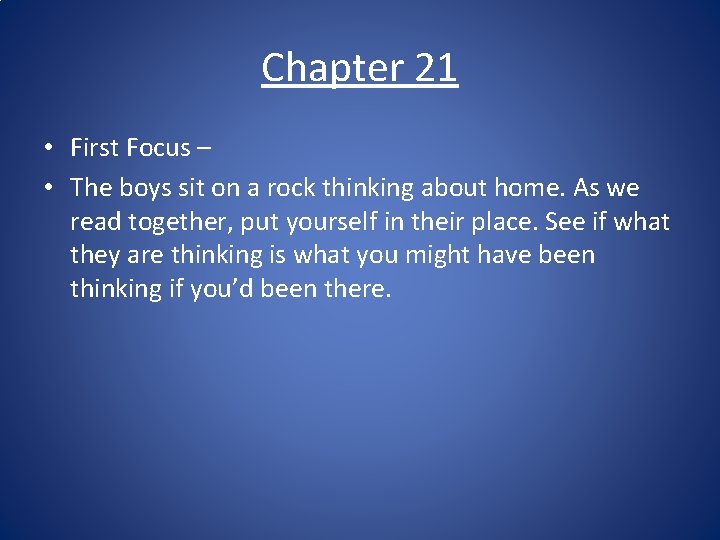 Chapter 21 • First Focus – • The boys sit on a rock thinking