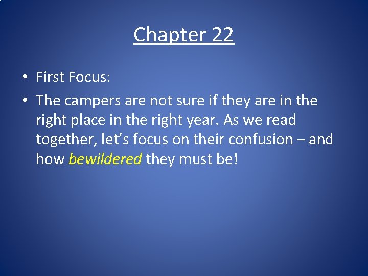 Chapter 22 • First Focus: • The campers are not sure if they are