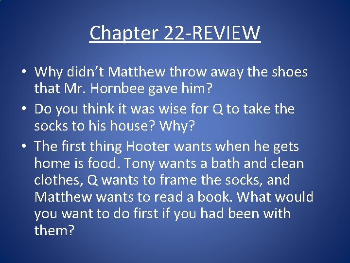 Chapter 22 -REVIEW • Why didn’t Matthew throw away the shoes that Mr. Hornbee