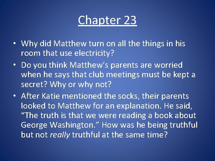 Chapter 23 • Why did Matthew turn on all the things in his room