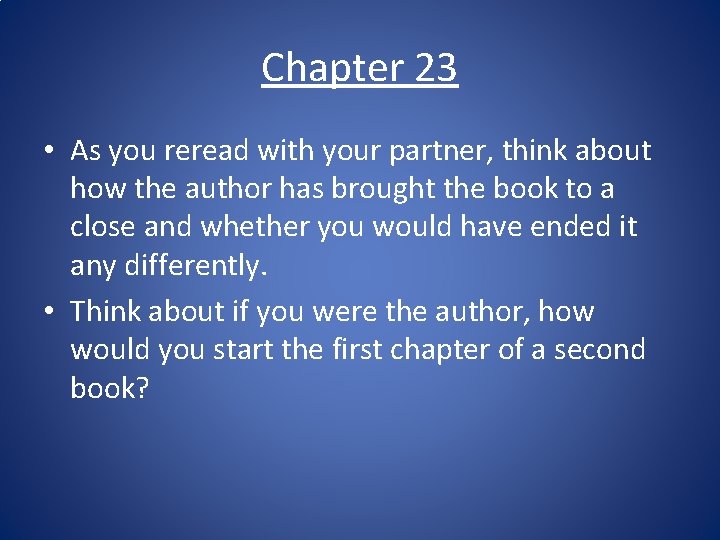 Chapter 23 • As you reread with your partner, think about how the author