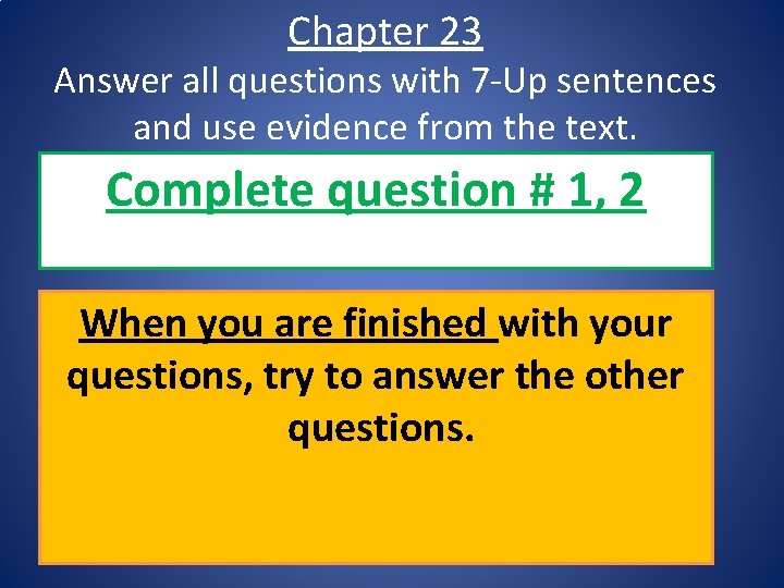 Chapter 23 Answer all questions with 7 -Up sentences and use evidence from the