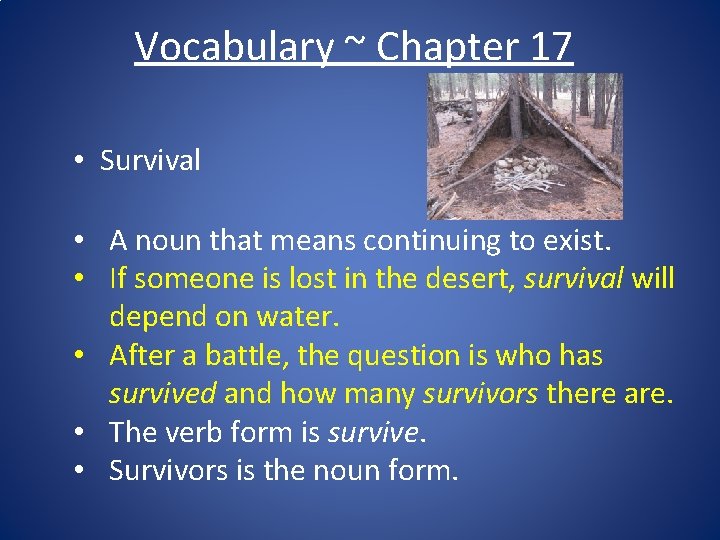 Vocabulary ~ Chapter 17 • Survival • A noun that means continuing to exist.