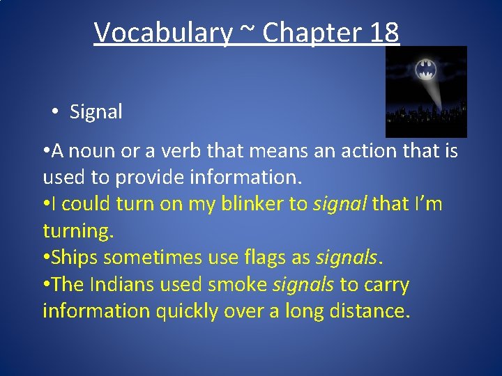 Vocabulary ~ Chapter 18 • Signal • A noun or a verb that means