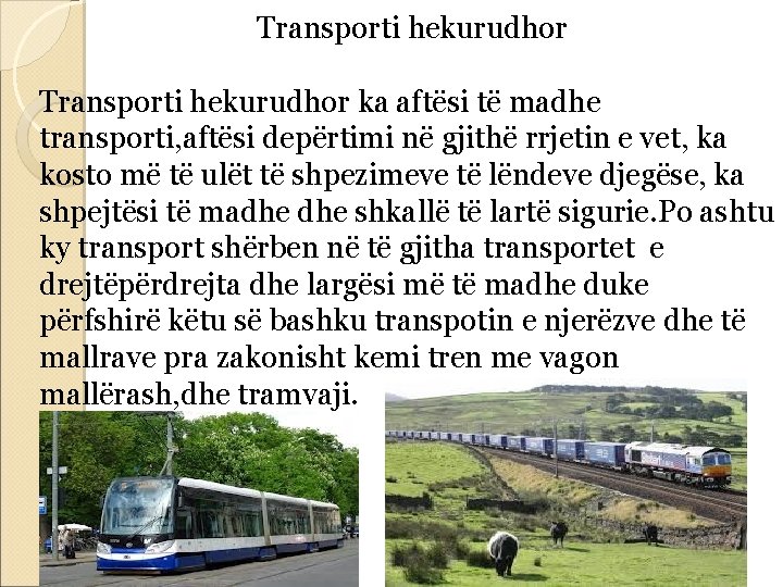 Transporti hekurudhor ka aftësi të madhe transporti, aftësi depërtimi në gjithë rrjetin e vet,