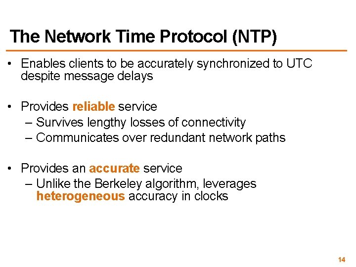 The Network Time Protocol (NTP) • Enables clients to be accurately synchronized to UTC The Network Time Protocol (NTP) • Enables clients to be accurately synchronized to UTC