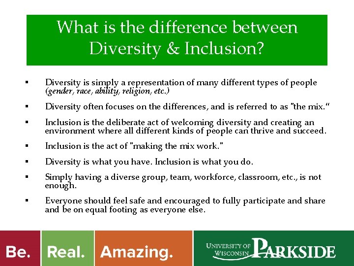 What is the difference between Diversity & Inclusion? § Diversity is simply a representation