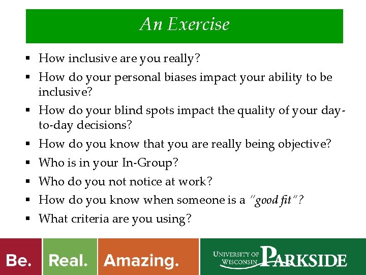 An Exercise § How inclusive are you really? § How do your personal biases