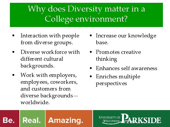 Why does Diversity matter in a College environment? § Interaction with people from diverse
