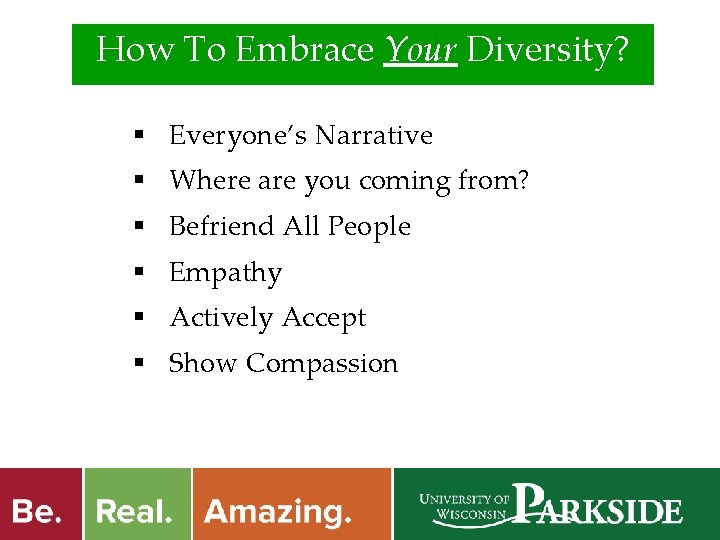 How To Embrace Your Diversity? § Everyone’s Narrative § Where are you coming from?