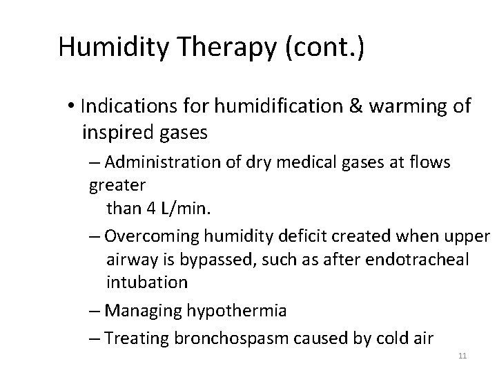 Humidity Therapy (cont. ) • Indications for humidification & warming of inspired gases –