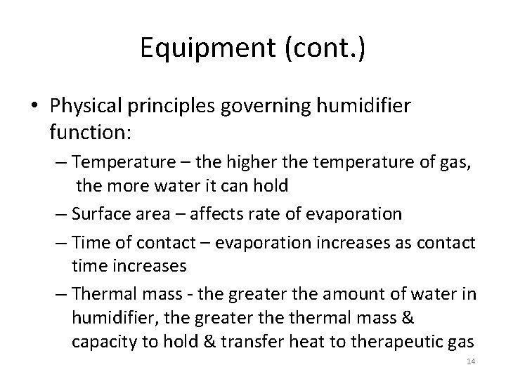 Equipment (cont. ) • Physical principles governing humidifier function: – Temperature – the higher