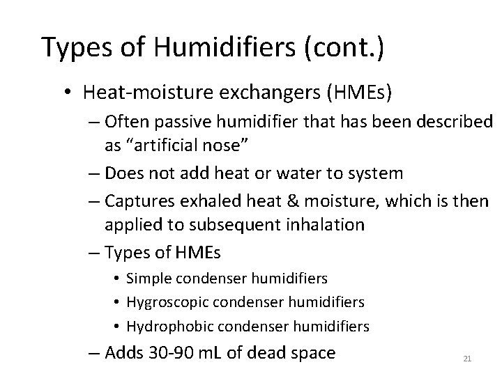 Types of Humidifiers (cont. ) • Heat-moisture exchangers (HMEs) – Often passive humidifier that