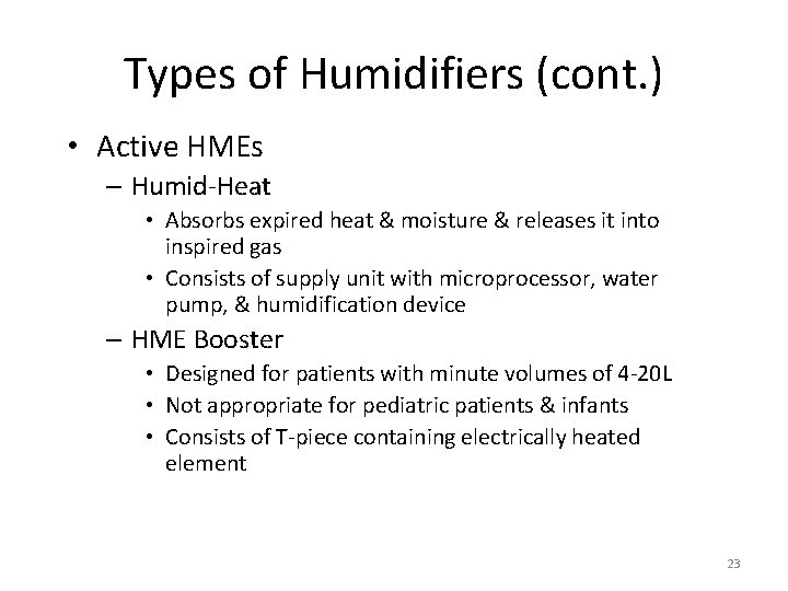 Types of Humidifiers (cont. ) • Active HMEs – Humid-Heat • Absorbs expired heat