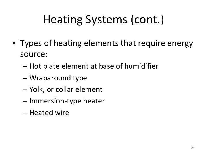 Heating Systems (cont. ) • Types of heating elements that require energy source: –