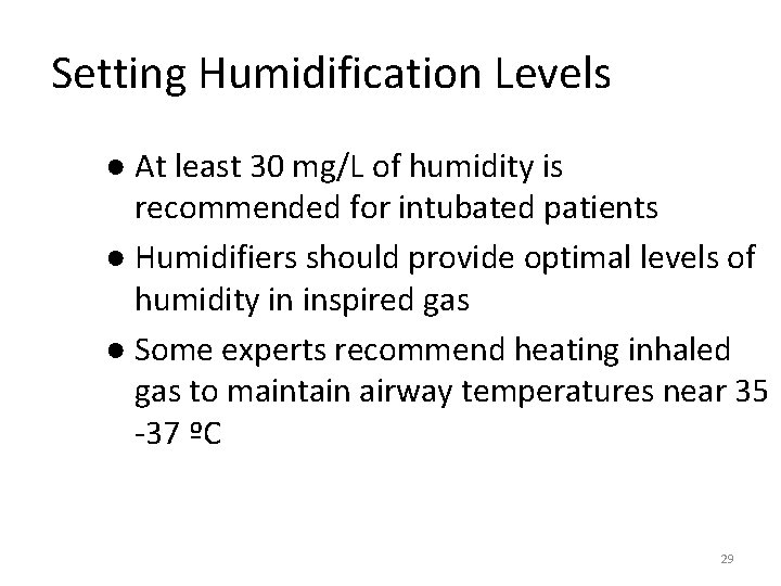 Setting Humidification Levels ● At least 30 mg/L of humidity is recommended for intubated