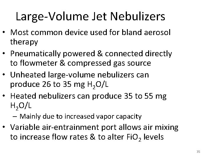 Large-Volume Jet Nebulizers • Most common device used for bland aerosol therapy • Pneumatically