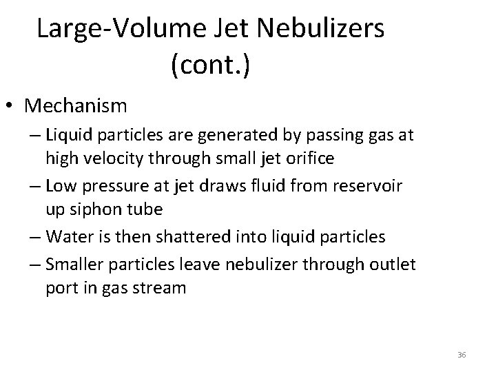 Large-Volume Jet Nebulizers (cont. ) • Mechanism – Liquid particles are generated by passing