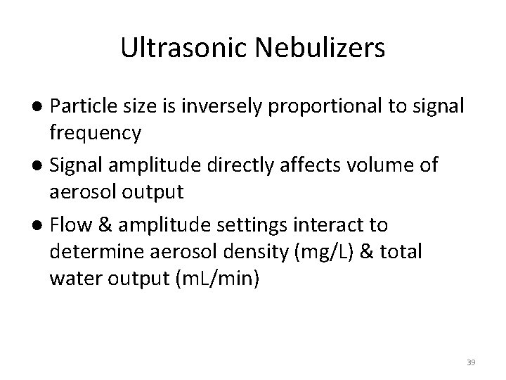 Ultrasonic Nebulizers ● Particle size is inversely proportional to signal frequency ● Signal amplitude