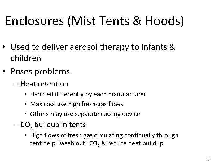 Enclosures (Mist Tents & Hoods) • Used to deliver aerosol therapy to infants &