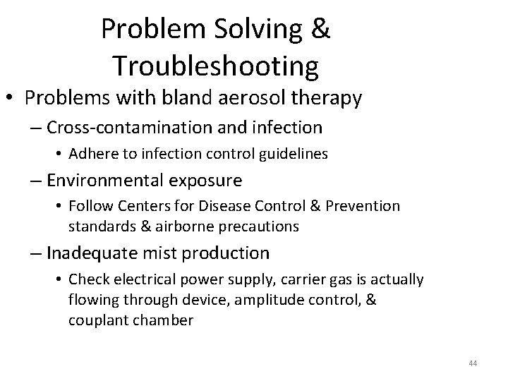 Problem Solving & Troubleshooting • Problems with bland aerosol therapy – Cross-contamination and infection