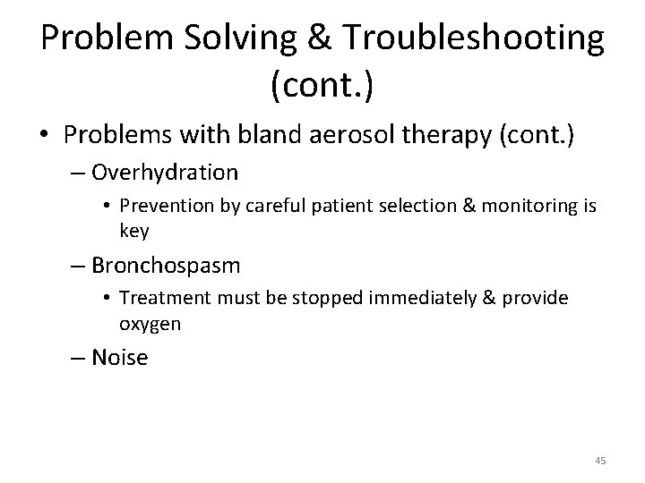 Problem Solving & Troubleshooting (cont. ) • Problems with bland aerosol therapy (cont. )