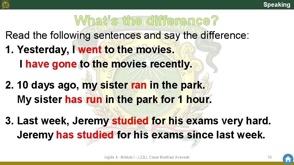 Speaking What’s the difference? Read the following sentences and say the difference: 1. Yesterday,