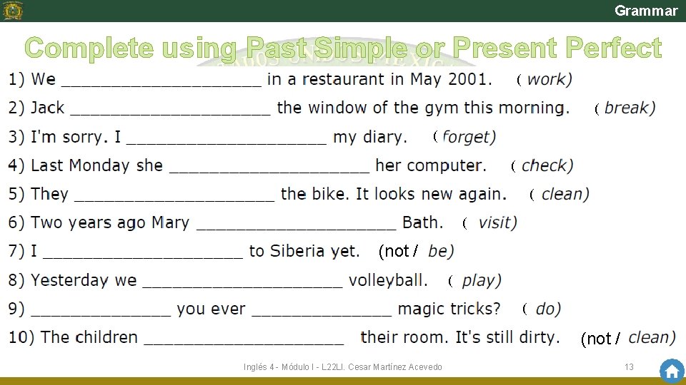 Grammar Complete using Past Simple or Present Perfect ( ( ( (not / Inglés