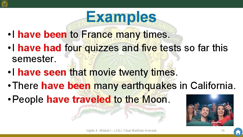 Examples • I have been to France many times. • I have had four