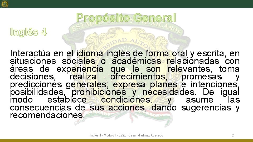 Propósito General Inglés 4 Interactúa en el idioma inglés de forma oral y escrita,